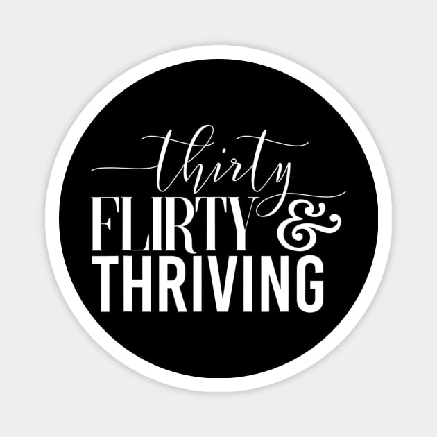 Funny 30Th Birthday Thirty Flirty & Thriving Magnet by Olegpavlovmmo